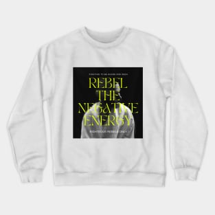 Rebel negativity. Crewneck Sweatshirt